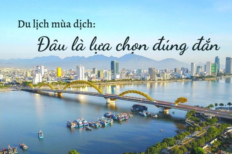 Du lịch mùa dịch Đâu là lựa chọn đúng