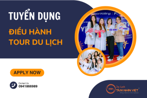 Tuyển Dụng Nhân Viên Điều Hành Tour Du Lịch